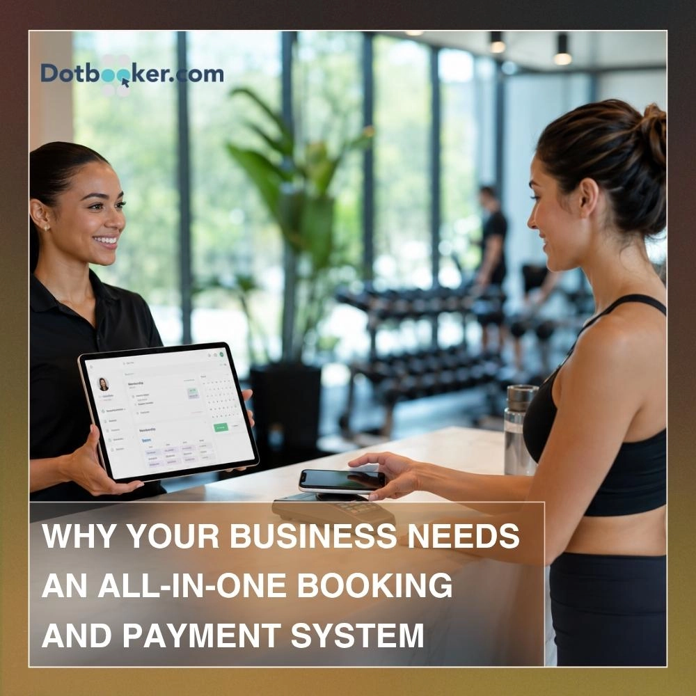 Why Your Business Needs an All-in-One Booking and Payment System Why Your Business Needs an All-in-One Booking and Payment System