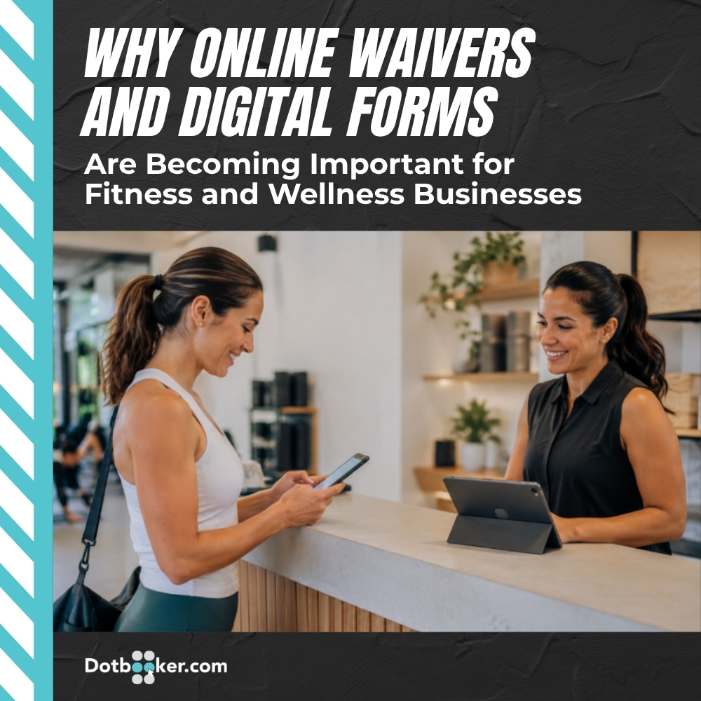 Why Online Waivers and Digital Forms Are Becoming Important for Fitness and Wellness Businesses Why Online Waivers and Digital Forms Are Becoming Important for Fitness and Wellness Businesses