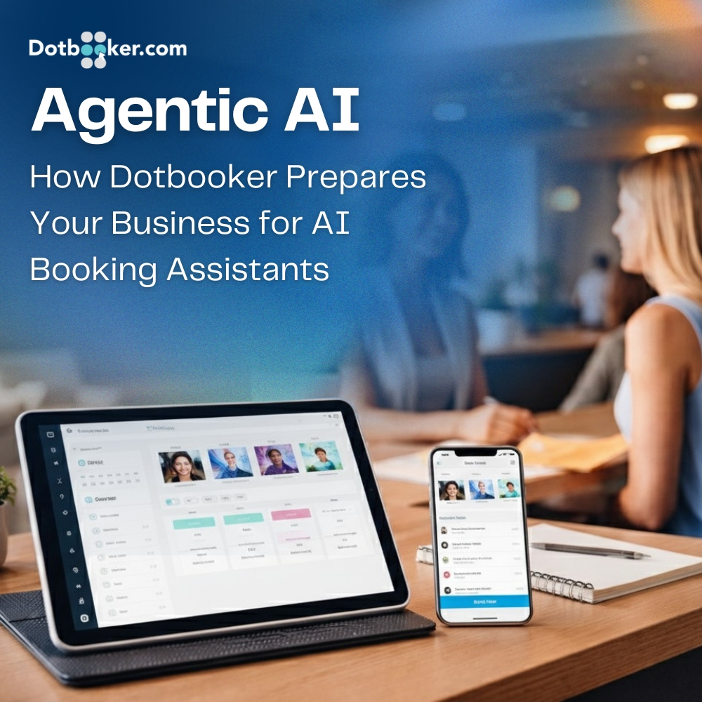 Agentic AI: How Dotbooker Prepares Your Business for AI Booking Assistants Agentic AI: How Dotbooker Prepares Your Business for AI Booking Assistants