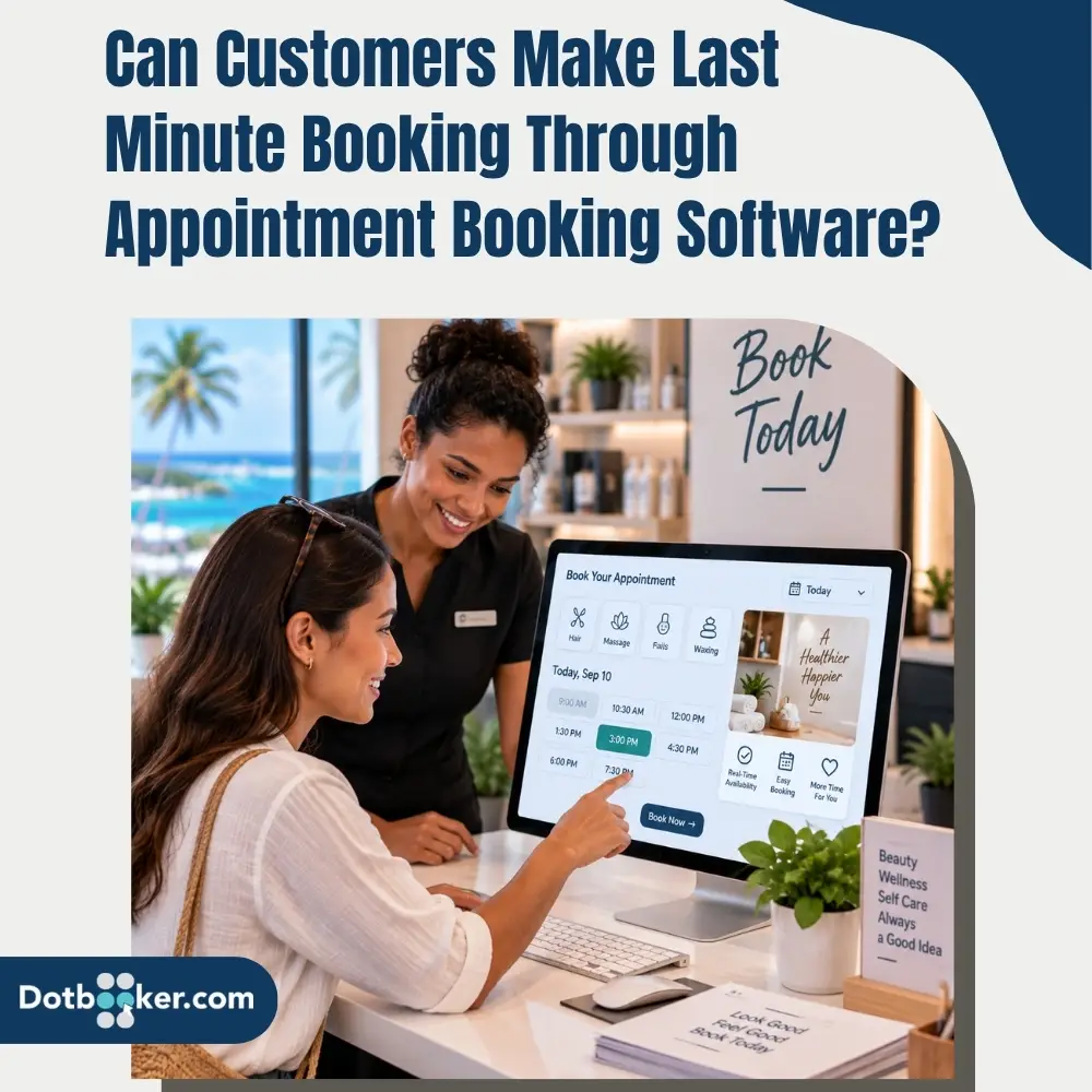Can Customers Make Last Minute Booking Through Appointment Booking Software? Can Customers Make Last Minute Booking Through Appointment Booking Software?